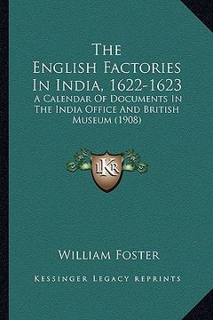 portada the english factories in india, 1622-1623: a calendar of documents in the india office and british museum (1908)