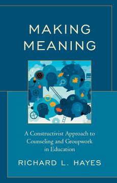portada Making Meaning: A Constructivist Approach to Counseling and Group Work in Education (in English)