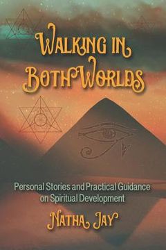 portada Walking In Both Worlds: Personal Stories and Practical Guidance on Spiritual Development (en Inglés)