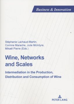 portada Wine, Networks and Scales: Intermediation in the Production, Distribution and Consumption of Wine. Business & Innovation, Vol. 25.