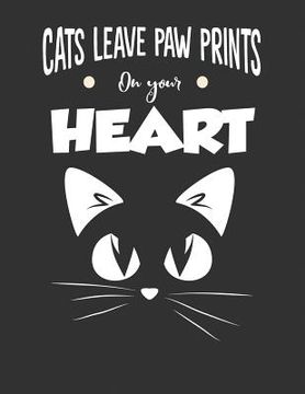 portada Cats Leave Paw Prints On Your Heart: Begin Each Day With A Grateful Heart (en Inglés)