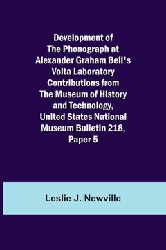 portada Development of the Phonograph at Alexander Graham Bell's Volta Laboratory Contributions from the Museum of History and Technology, United States Natio (en Inglés)