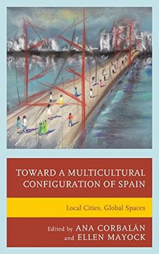 portada Toward a Multicultural Configuration of Spain: Local Cities, Global Spaces