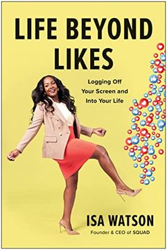 portada Life Beyond Likes: Logging off Your Screen and Into Your Life (en Inglés)