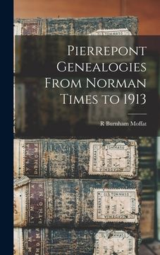 portada Pierrepont Genealogies From Norman Times to 1913 (en Inglés)