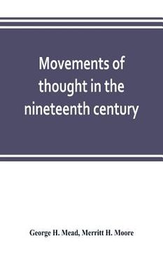 portada Movements of thought in the nineteenth century (en Inglés)