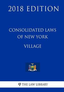 portada Consolidated Laws of New York - Village (2018 Edition) (en Inglés)