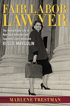 portada Fair Labor Lawyer: The Remarkable Life of New Deal Attorney and Supreme Court Advocate Bessie Margolin (Southern Biography Series)