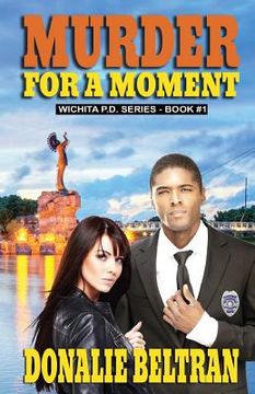 portada Murder For A Moment: The Wichita P.D. Series, Book #1 (in English)