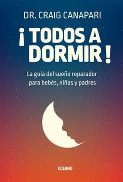 portada Todos a Dormir la Guia del Sueño Reparador Para Bebes Niños y Padres (in Spanish)