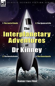 portada the interplanetary adventures of dr kinney: the lord of death, the queen of life, the devolutionist & the emancipatrix