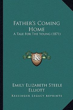 portada father's coming home: a tale for the young (1871) (in English)