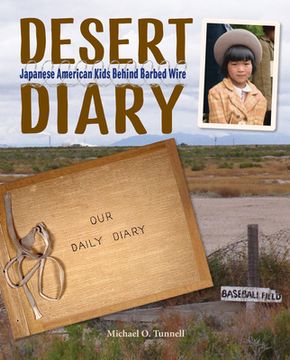 portada Desert Diary: Japanese American Kids Behind Barbed Wire (en Inglés)