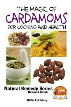 portada The Magic of Cardamoms For Cooking and Health (en Inglés)
