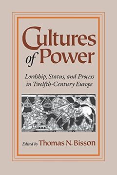 portada Cultures of Power: Lordship, Status, and Process in Twelfth-Century Europe (The Middle Ages Series) (en Inglés)