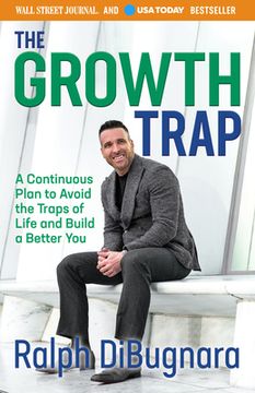 portada The Growth Trap: A Continuous Plan to Avoid the Traps of Life and Build a Better You (en Inglés)
