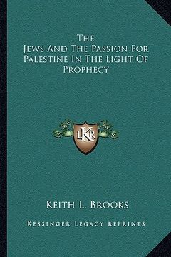 portada the jews and the passion for palestine in the light of prophecy (en Inglés)