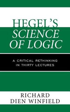 portada hegel's science of logic: a critical rethinking in thirty lectures (en Inglés)