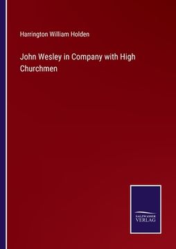 portada John Wesley in Company with High Churchmen (en Inglés)