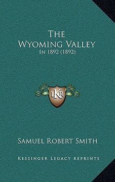 portada the wyoming valley: in 1892 (1892) (en Inglés)