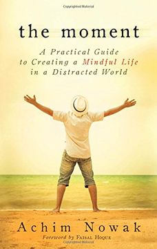 portada The Moment: A Practical Guide to Creatring a Mindful Life in a Distracted World