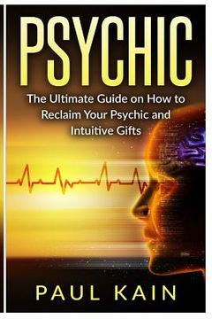 portada Psychic: The Ultimate Guide on How to Reclaim Your Psychic and Intuitive Gifts (in English)