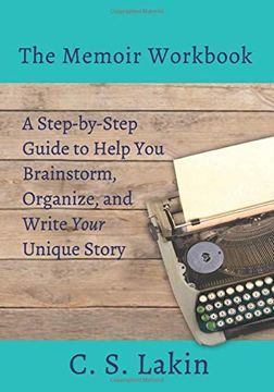 portada The Memoir Workbook: A Step-By Step Guide to Help you Brainstorm, Organize, and Write Your Unique Story: 9 (The Writer'S Toolbox Series) (en Inglés)