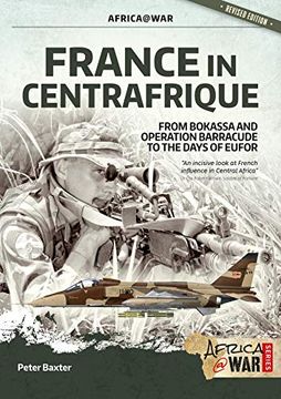 portada France in Centrafrique: From Bokassa and Operation Barracude to the Days of Eufor (Africa@War) (en Inglés)