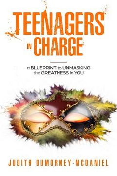 portada Teenagers In Charge: a Blueprint to Unmasking the Greatness in You (en Inglés)