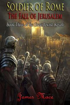portada Soldier of Rome: The Fall of Jerusalem (en Inglés)
