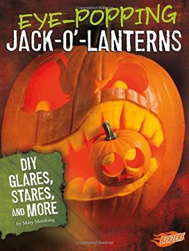 portada Eye-Popping Jack-O'-Lanterns: Diy Glares, Stares, and More (Hair-Raising Halloween) 