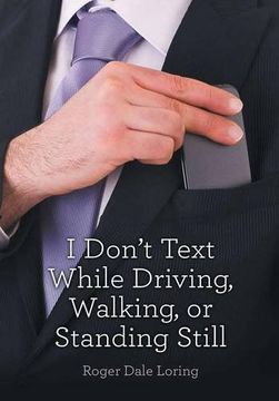 portada I Don't Text While Driving, Walking, or Standing Still