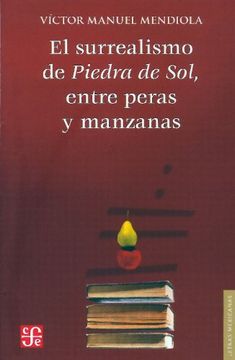 portada El Surrealismo de Piedra de Sol, Entre Peras y Manzanas = Surrealism sun Stone, Between Pears and Apples (Letras Mexicanas)