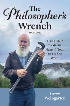 portada The Philosopher's Wrench: Using Your Creativity, Heart & Tools to Fix the World (in English)
