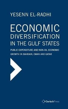 portada Economic Diversification in the Gulf States: Public Expenditure and Non-Oil Economic Growth in Bahrain, Oman and Qatar (en Inglés)