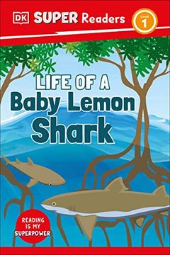 portada Dk Super Readers Level 1 Life of a Baby Lemon Shark (in English)