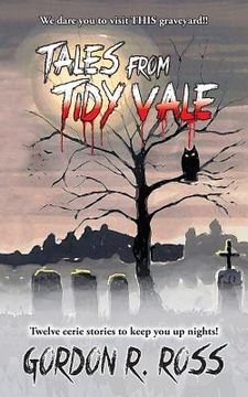 portada Tales from Tidy Vale: A collection of southern graveyard stories, as told by long time grave digger Alvin Grubbins.