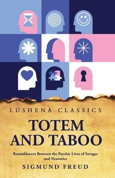 portada Totem and Taboo Resemblances Between the Psychic Lives of Savages and Neurotics (en Inglés)