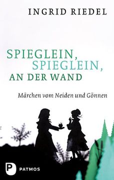 portada Spieglein, Spieglein an der Wand: Märchen vom Neiden und Gönnen (en Alemán)