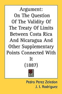 portada argument: on the question of the validity of the treaty of limits between costa rica and nicaragua and other supplementary point (in English)