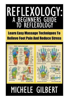 portada Reflexology: A Beginners Guide to Reflexology: Learn Easy Massage Techniques to Relieve Foot Pain and Reduce Stress (Massage, Reiki,Chakra'S,Foot Pain,Treat Illness) (in English)