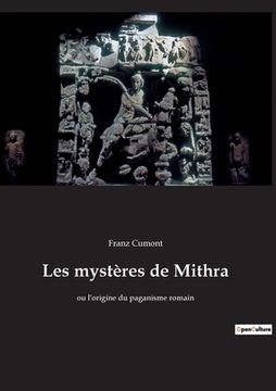 portada Les mystères de Mithra: ou l'origine du paganisme romain (en Francés)