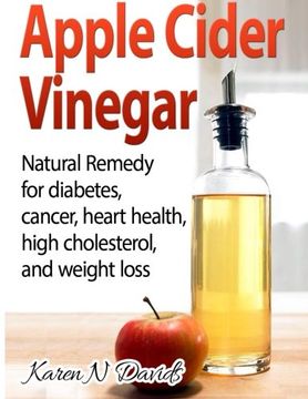 portada Apple Cider Vinegar: Apple Cider Vinegar: Natural Remedy for Diabetes, Cancer, Heart Health, High Cholesterol and Weight Loss (en Inglés)