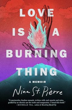 portada Love is a Burning Thing: A Memoir (en Inglés)