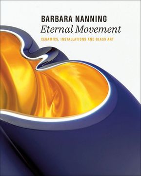portada Barbara Nanning - Eternal Movement: Ceramics, Installations and Glass Art