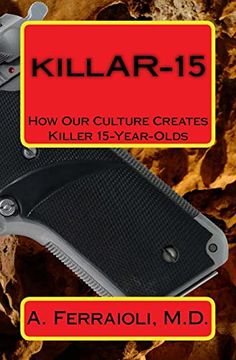 portada Killar-15: How our Culture Creates Killer 15-Year-Olds (en Inglés)