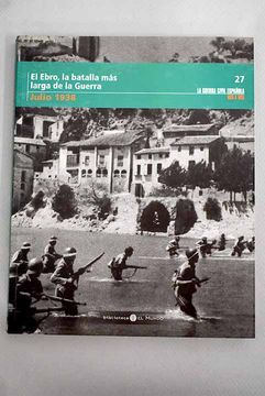 portada El Ebro, la Batalla más Larga de la Guerra