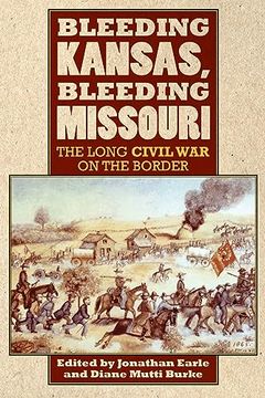 portada Bleeding Kansas, Bleeding Missouri: The Long Civil war on the Border (en Inglés)