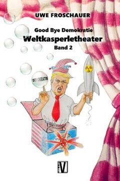 portada Weltkasperletheater: Band 2: Good Bye Demokratie (en Alemán)