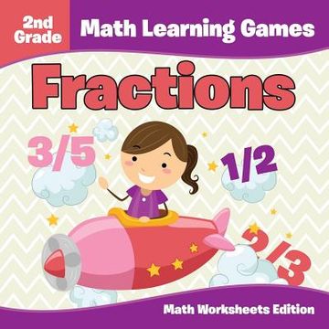 portada 2nd Grade Math Learning Games: Fractions Math Worksheets Edition (en Inglés)